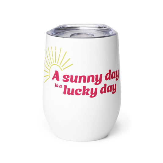 Sunny Day Lucky Day Wine Tumbler